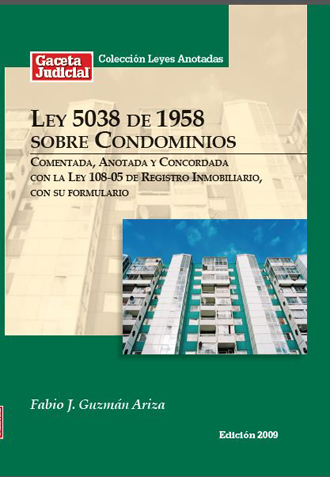 Ley 5038 sobre Condominios comentada, anotada y con la Ley 108-05 de Registro Inmobiliario(Condominium Law 5038 Annotated).